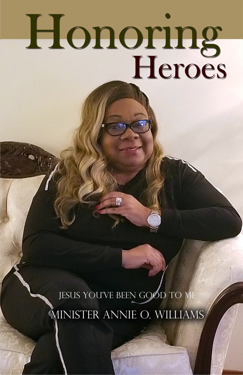 Honoring Heroes Book Cover. Author Minister Annie Williams, editor, Dewayne Williams, Latoya Williams Higgs